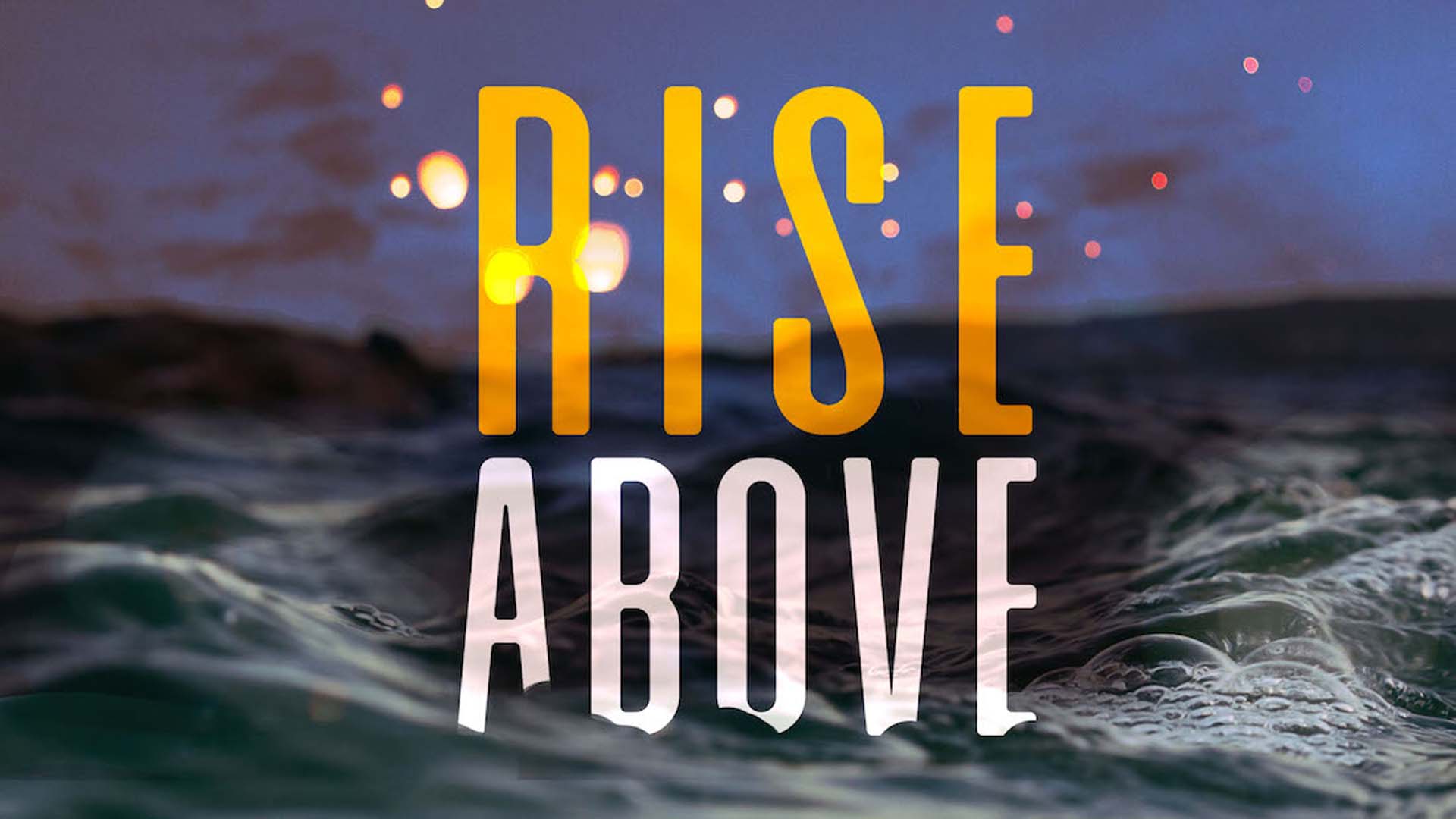 Rise Above | HISplace Family Church